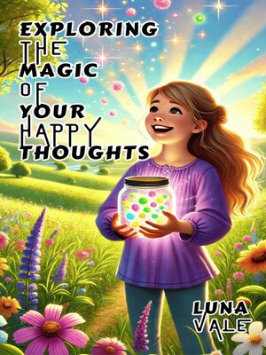 cover image of Exploring the Magic of Your Happy Thoughts